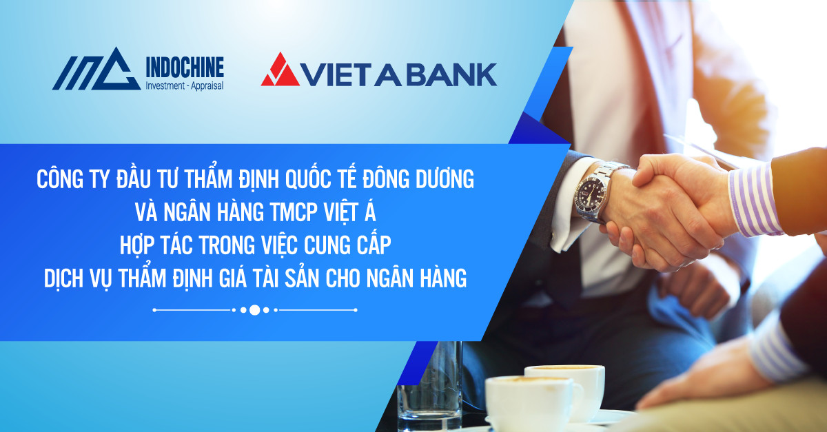 INA ĐƯỢC CHỌN LÀ ĐỐI TÁC LIÊN KẾT VỚI NGÂN HÀNG TMCP VIỆT Á THỰC HIỆN ĐỊNH GIÁ TÀI SẢN ĐẢM BẢO