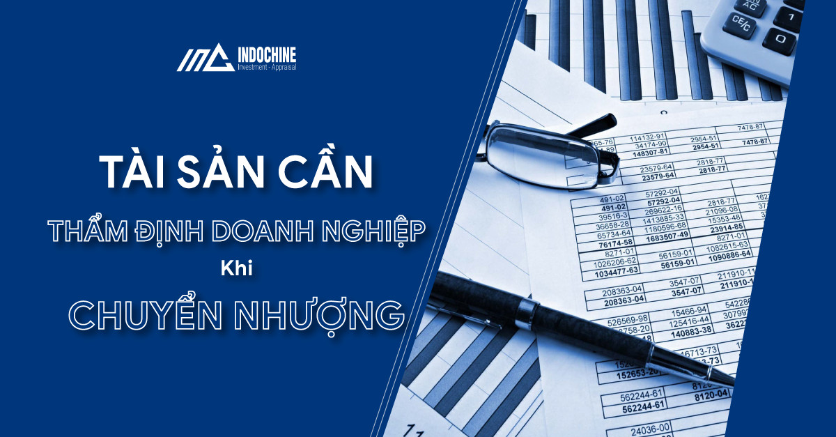 TÀI SẢN CẦN THẨM ĐỊNH DOANH NGHIỆP KHI CHUYỂN NHƯỢNG 