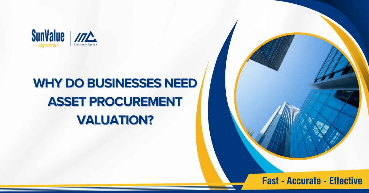 WHY DO BUSINESSES NEED ASSET PROCUREMENT VALUATION?