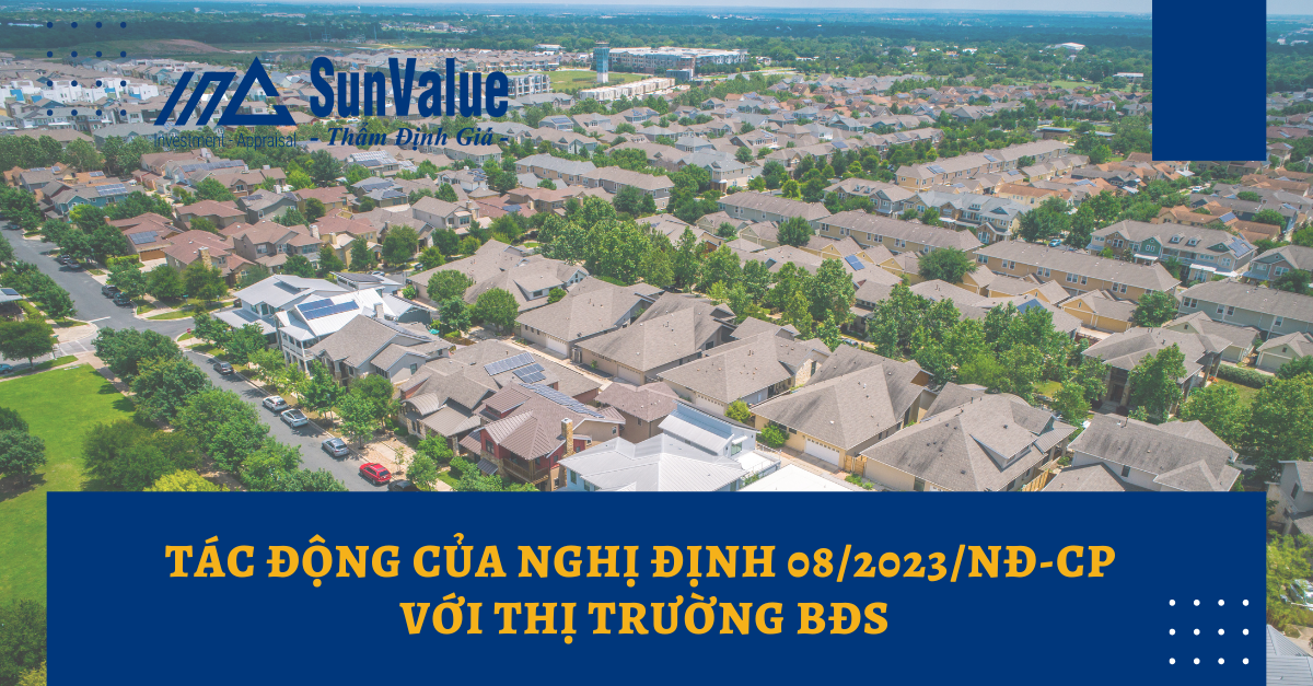 TÁC ĐỘNG CỦA NGHỊ ĐỊNH 08/2023/NĐ-CP VỚI THỊ TRƯỜNG BĐS