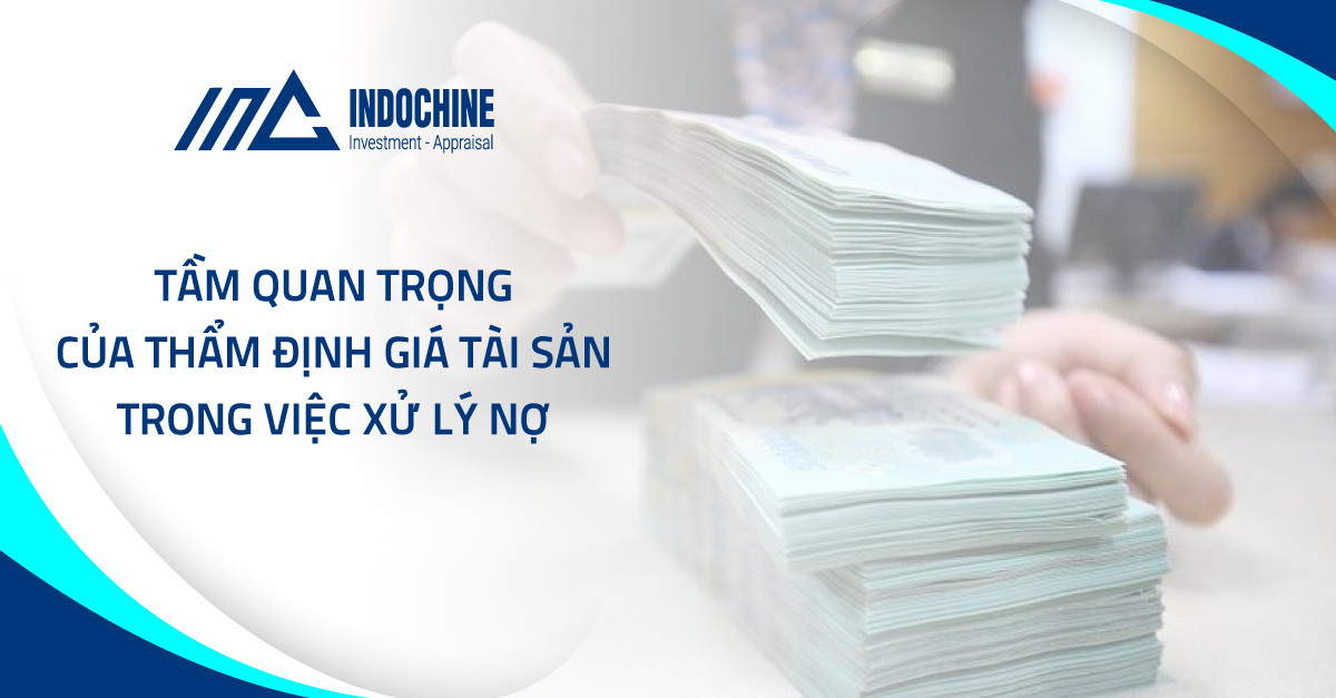 Tầm quan trọng của Thẩm Định Giá Tài Sản trong việc Xử Lý Nợ