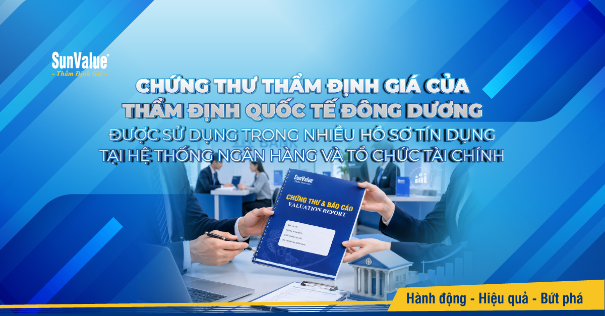Nhiều ngân hàng Big4 sử dụng chứng thư thẩm định tài sản của Công ty Thẩm định Quốc tế Đông Dương