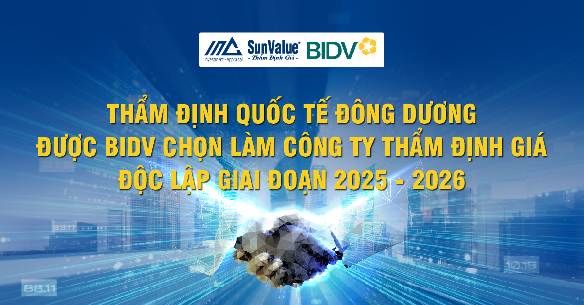 THẨM ĐỊNH QUỐC TẾ ĐÔNG DƯƠNG ĐƯỢC BIDV CHỌN LÀM CÔNG TY THẨM ĐỊNH GIÁ ĐỘC LẬP 2025 - 2026