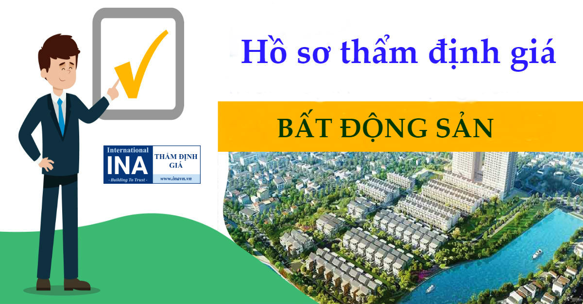 Hồ sơ thẩm định giá bất động sản cần những loại giấy tờ gì?