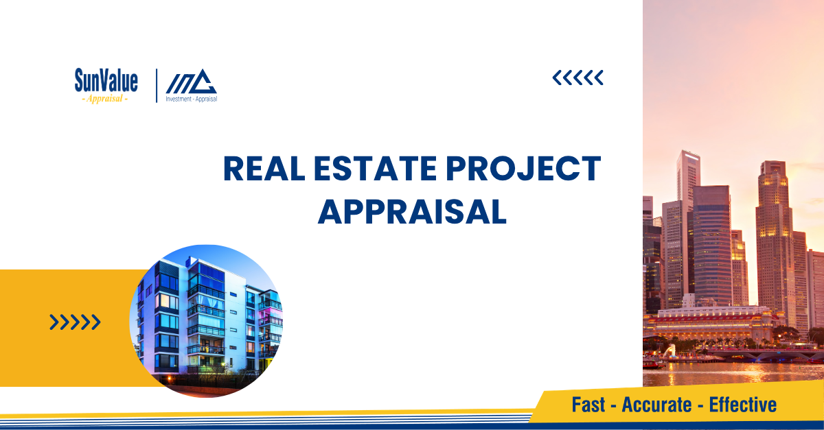 REAL ESTATE PROJECT APPRAISAL – INVEST WISELY, MAXIMIZE PROFITS