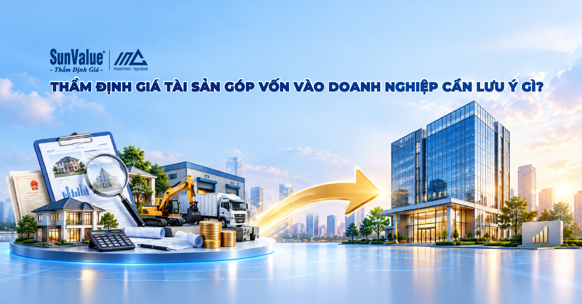 Thẩm định giá tài sản góp vốn vào doanh nghiệp cần lưu ý gì?