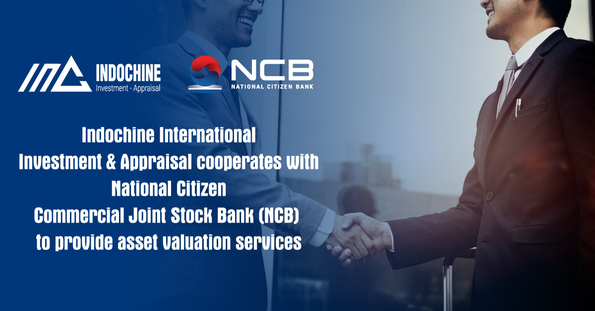 INDOCHINE International Investment & Appraisal cooperates with National Commercial Joint Stock Bank (NCB) to provide property appraisal service