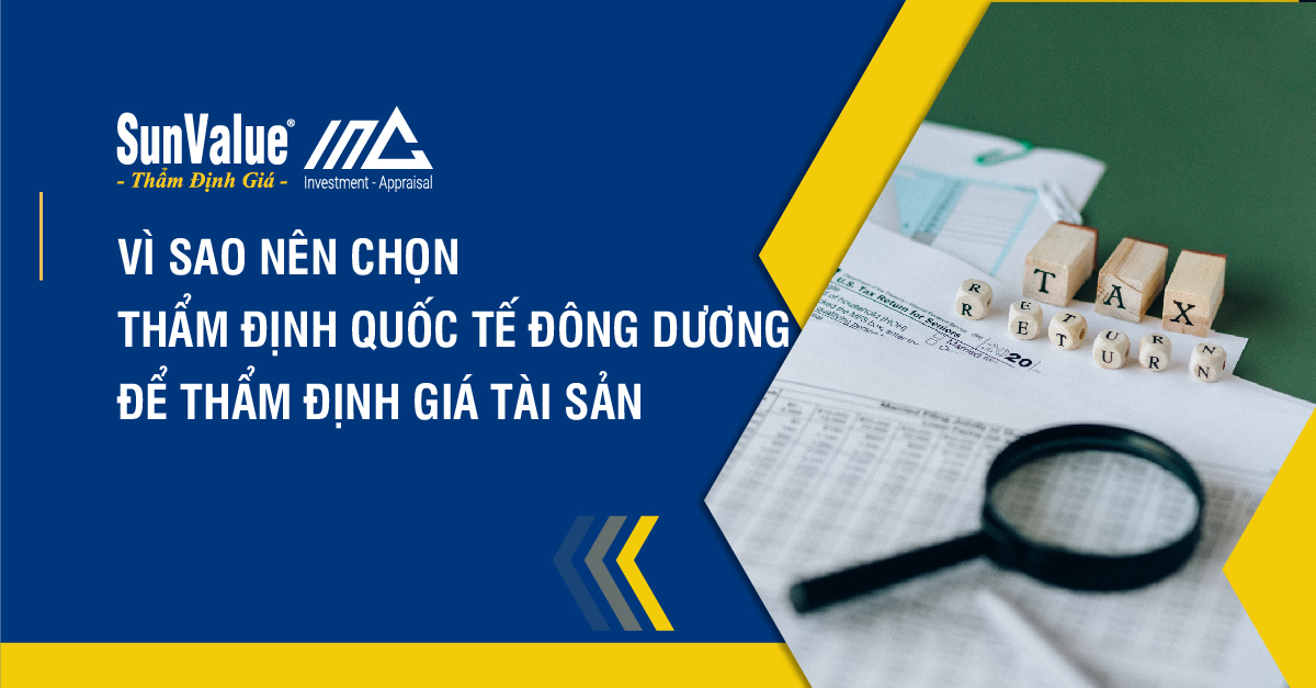 VÌ SAO NÊN CHỌN THẨM ĐỊNH QUỐC TẾ ĐÔNG DƯƠNG ĐỂ THẨM ĐỊNH GIÁ TÀI SẢN