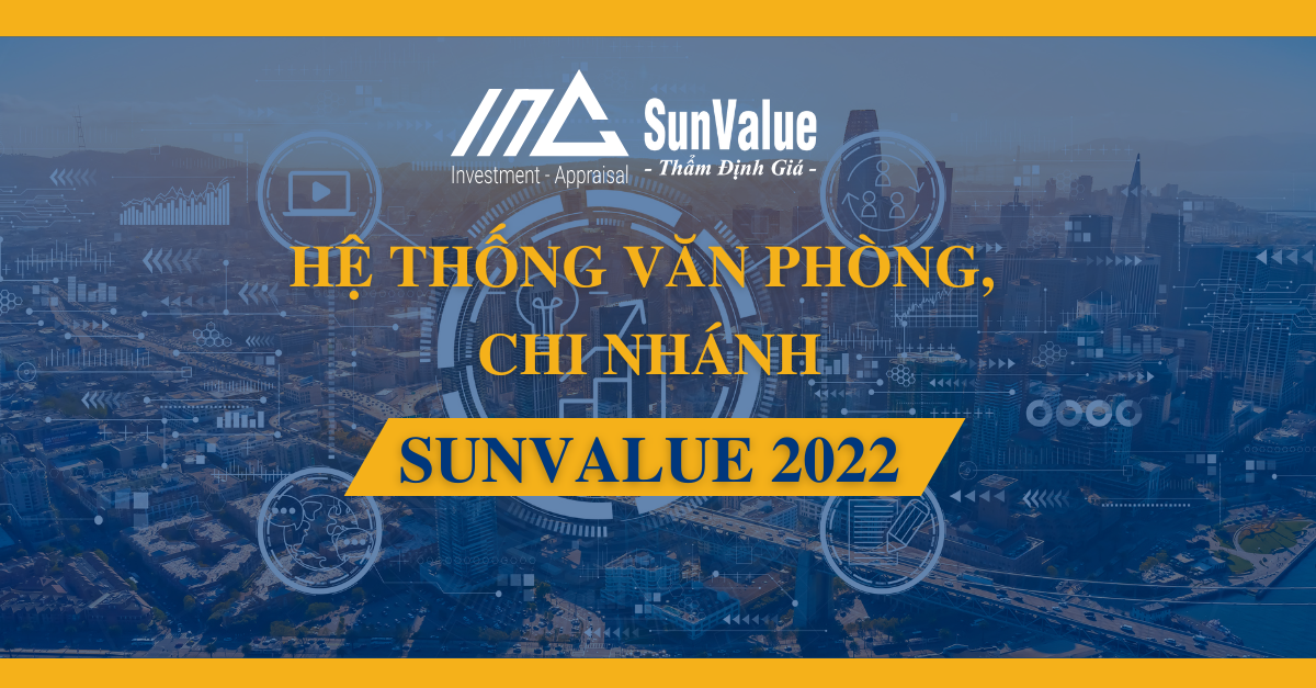 HỆ THỐNG VĂN PHÒNG, CHI NHÁNH SUNVALUE NĂM 2022