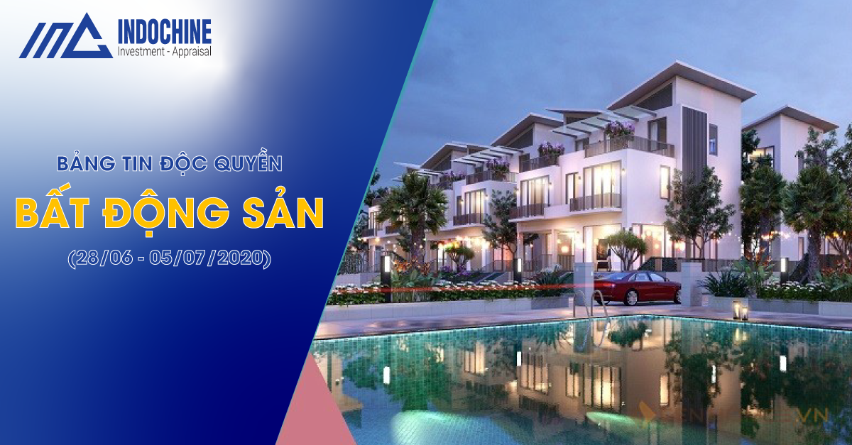 TIN ĐỘC QUYỀN: BẤT ĐỘNG SẢN TUẦN QUA ( 28/06-05/07/2020)