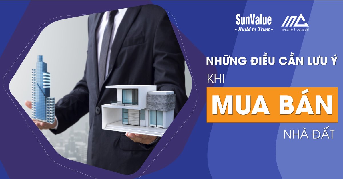 NHỮNG ĐIỀU CẦN LƯU Ý KHI MUA BÁN NHÀ ĐẤT