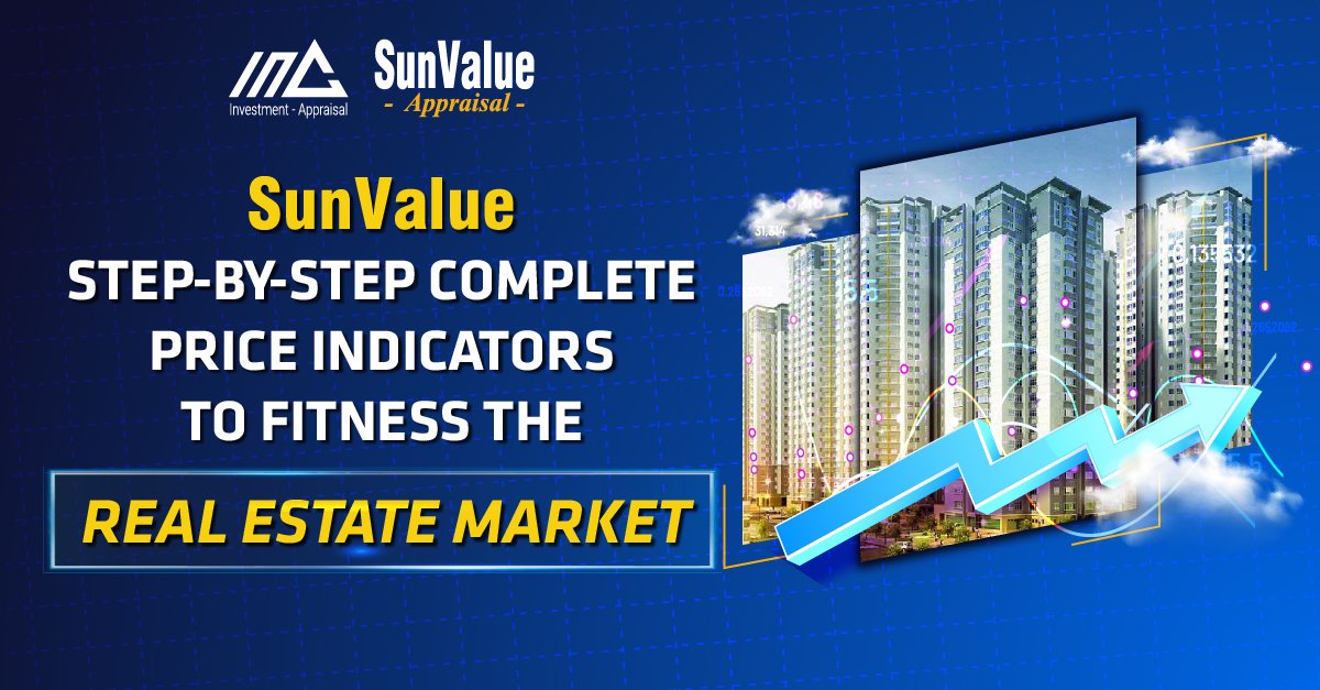 SUNVALUE STEP-BY-STEP COMPLETE PRICE INDICATORS TO FITNESS THE REAL ESTATE MARKET
