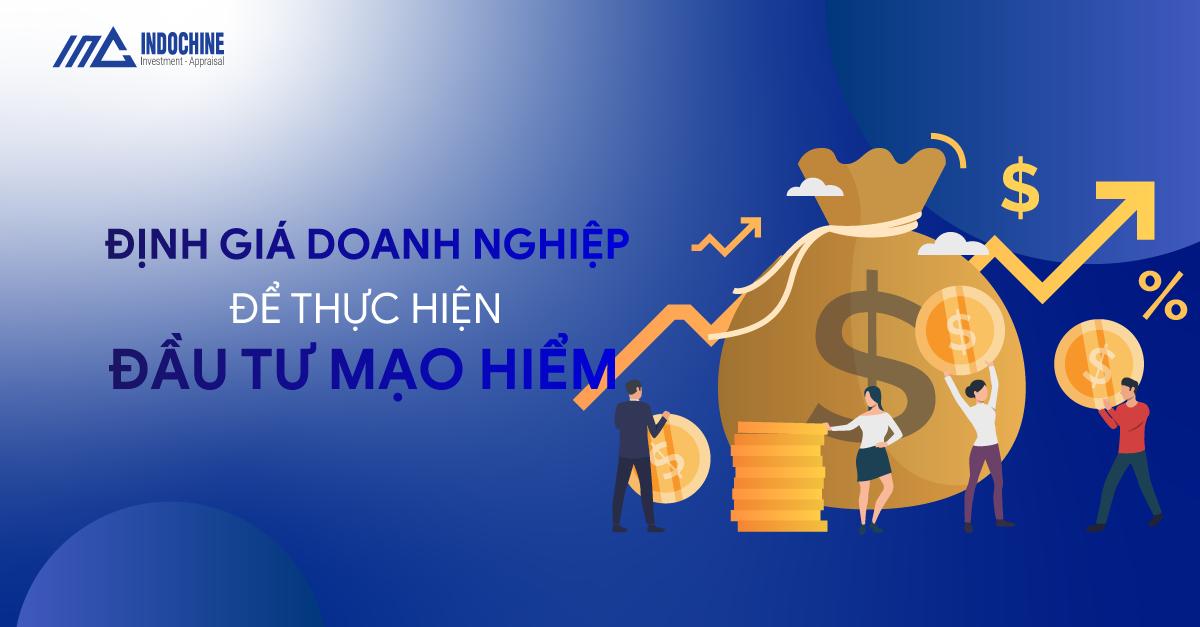 ĐỊNH GIÁ DOANH NGHIỆP ĐỂ THỰC HIỆN ĐẦU TƯ MẠO HIỂM