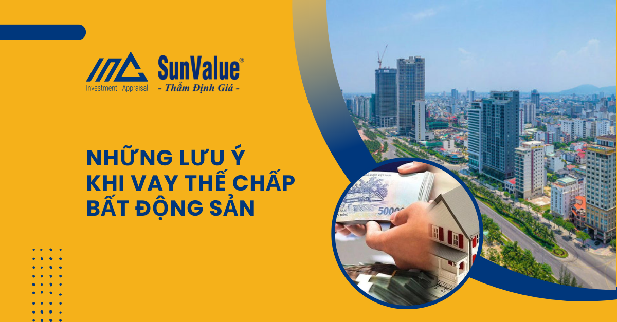 NHỮNG LƯU Ý KHI VAY THẾ CHẤP BẤT ĐỘNG SẢN