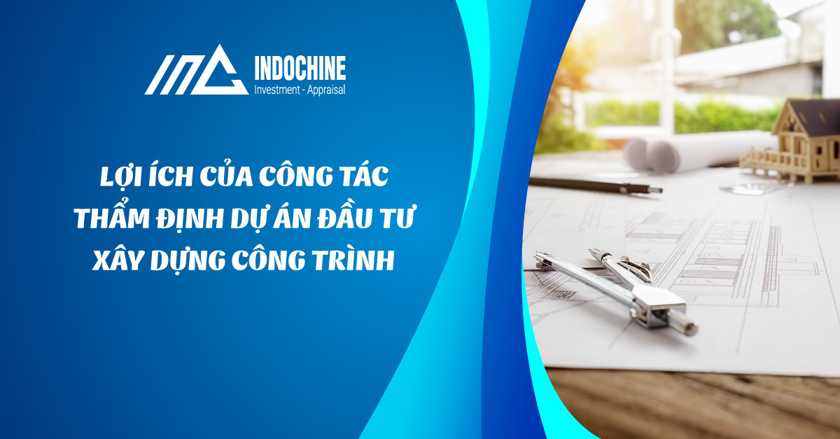 Lợi ích của công tác thẩm định dự án đầu tư xây dựng công trình 