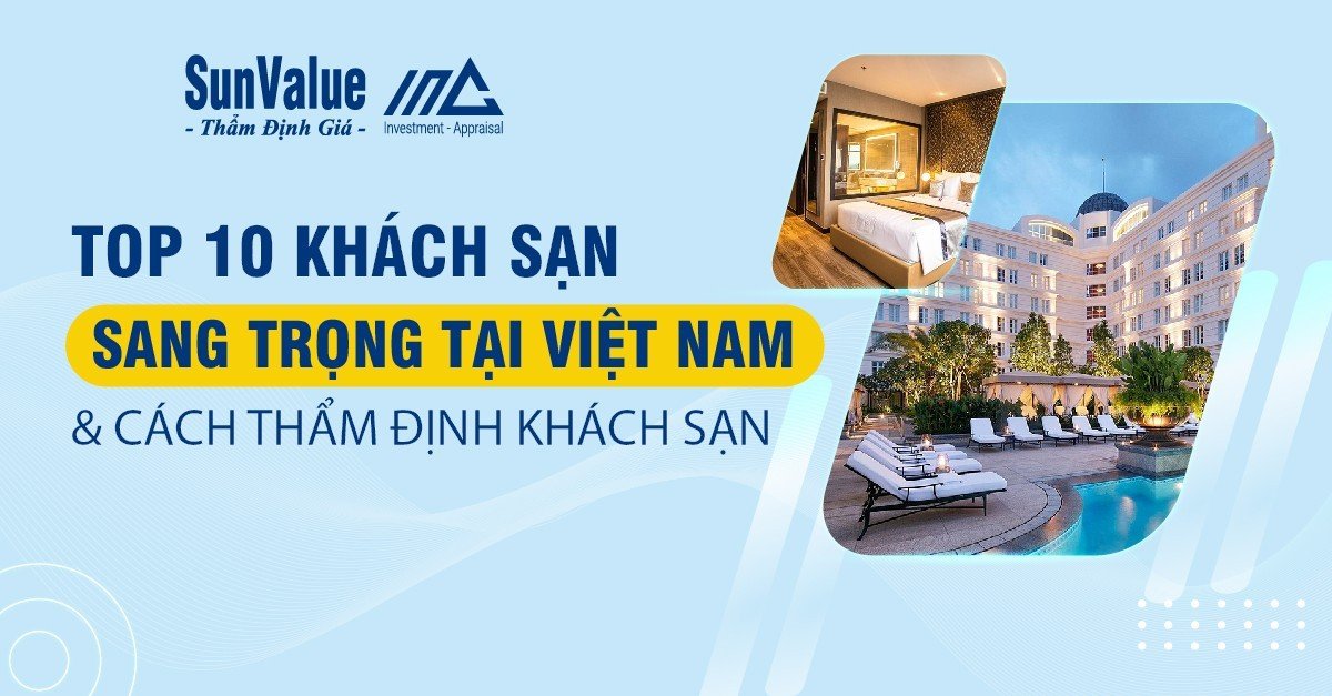 TOP 10 KHÁCH SẠN SANG TRỌNG TẠI VIỆT NAM VÀ CÁCH THẨM ĐỊNH KHÁCH SẠN