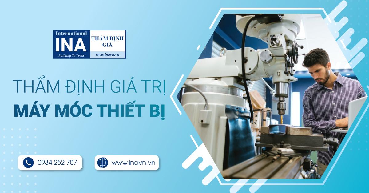 THẨM ĐỊNH GIÁ TRỊ MÁY MÓC THIẾT BỊ.