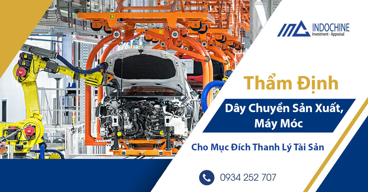 THẨM ĐỊNH DÂY CHUYỀN SẢN XUẤT, MÁY MÓC CHO MỤC ĐÍCH THANH LÝ TÀI SẢN 