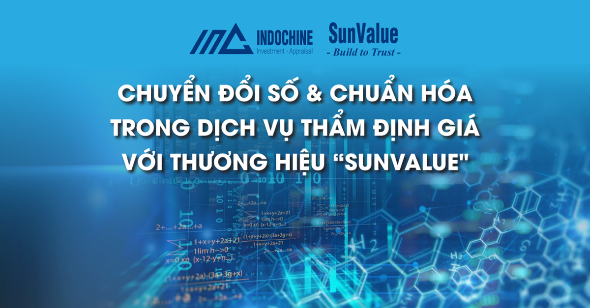 CHUYỂN ĐỔI SỐ VÀ CHUẨN HÓA TRONG DỊCH VỤ THẨM ĐỊNH GIÁ VỚI THƯƠNG HIỆU “SUNVALUE”