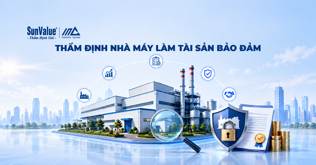 Thẩm định nhà máy làm tài sản bảo đảm gồm những tài sản nào?