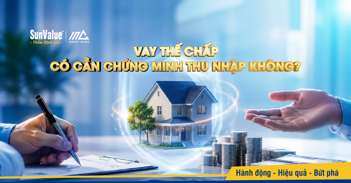 Vay thế chấp có cần chứng minh thu nhập không? Giải đáp A-Z