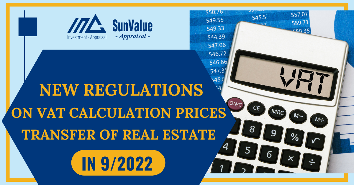 NEW REGULATIONS ON VAT CALCULATION PRICES ON TRANSFER OF REAL ESTATE IN 9/2022
