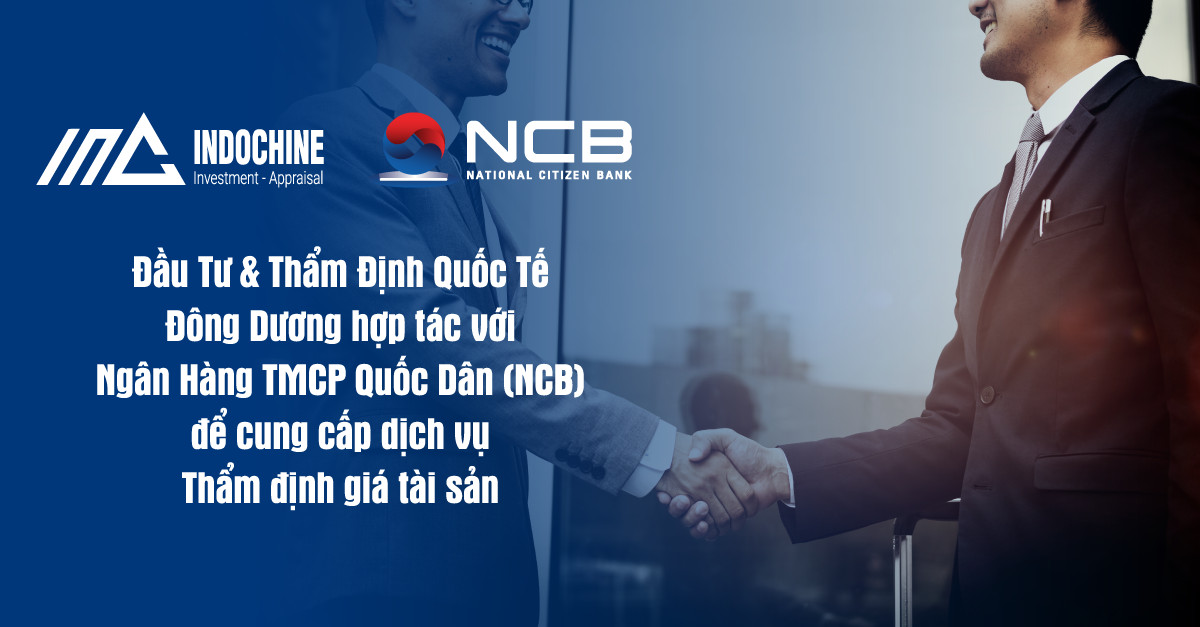 Đầu Tư & Thẩm Định Quốc Tế Đông Dương hợp tác với Ngân Hàng TMCP Quốc Dân (NCB) để cung cấp dịch vụ Thẩm định giá tài sản