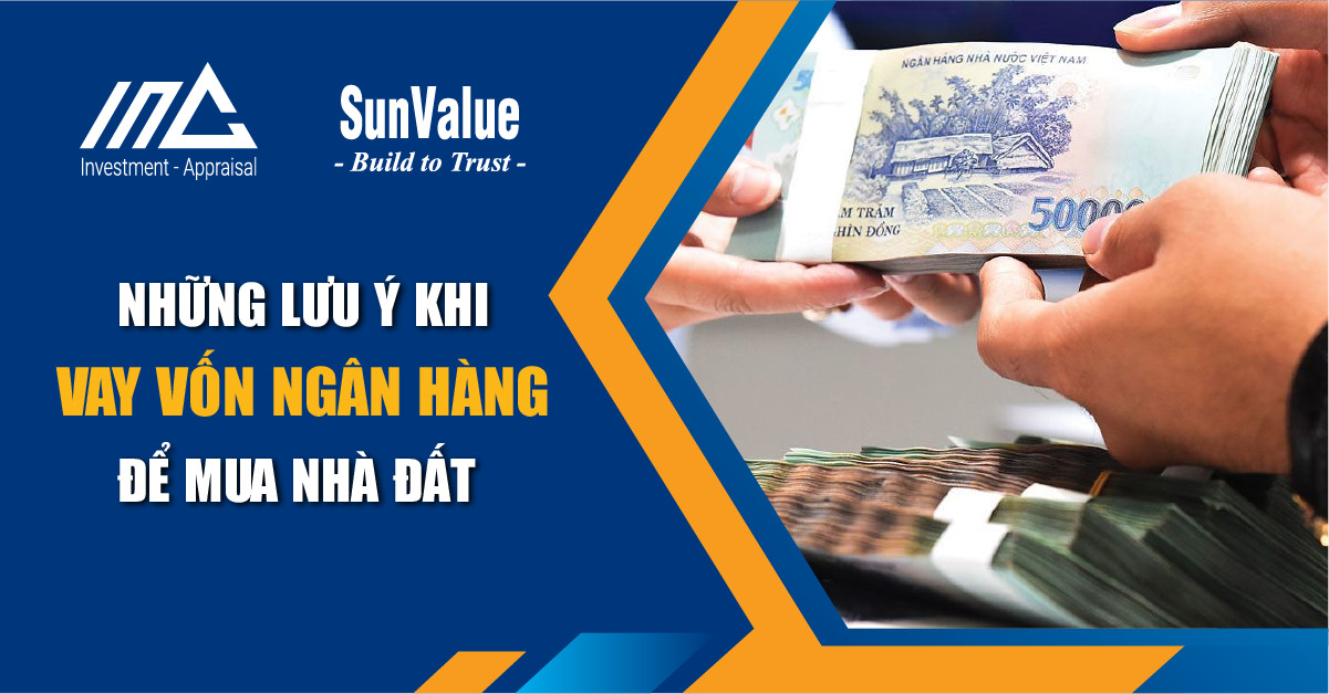 NHỮNG LƯU Ý KHI VAY VỐN NGÂN HÀNG ĐỂ MUA NHÀ ĐẤT