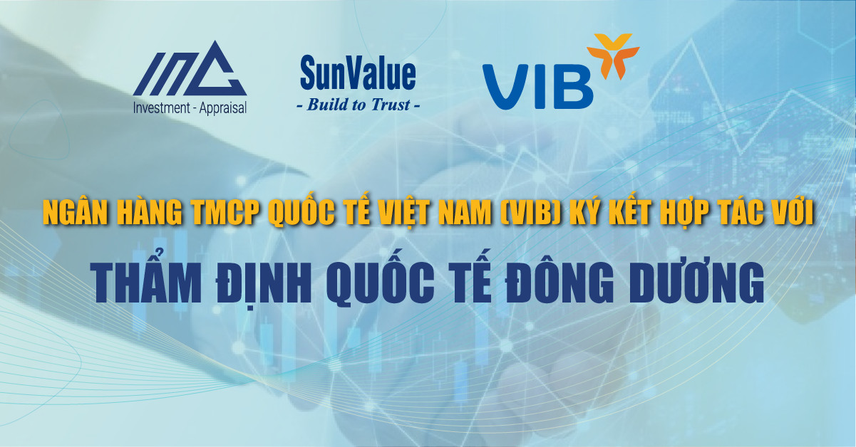 NGÂN HÀNG TMCP QUỐC TẾ VIỆT NAM (VIB) KÝ KẾT HỢP TÁC VỚI THẨM ĐỊNH QUỐC TẾ ĐÔNG DƯƠNG