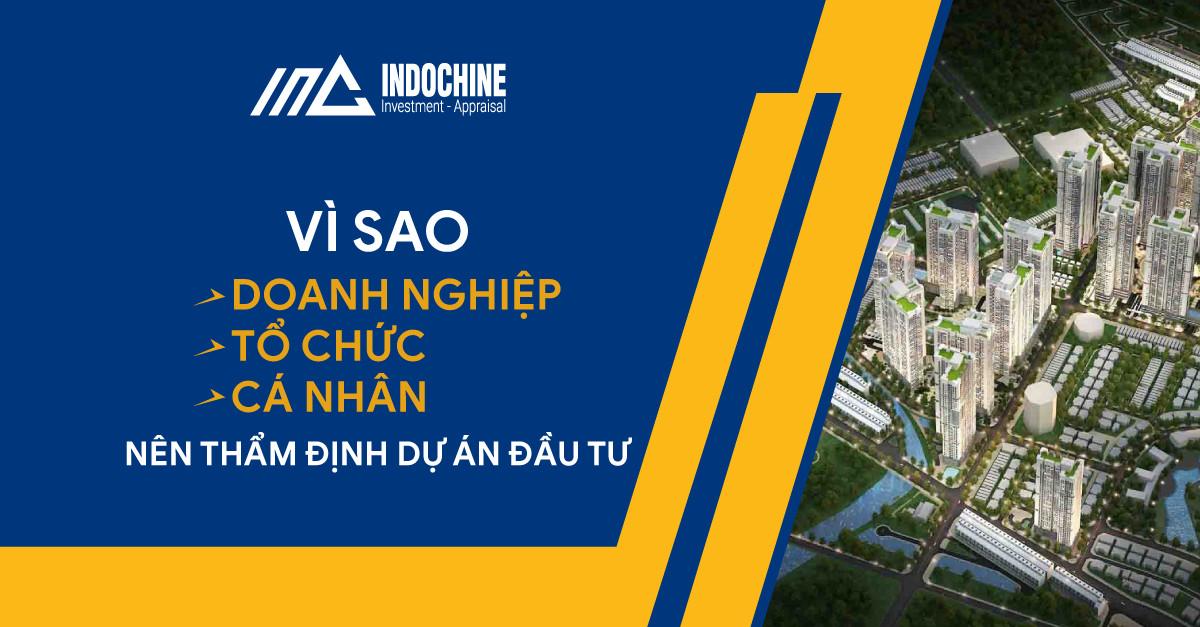 Vì sao doanh nghiệp, tổ chức, cá nhân nên thẩm định dự án đầu tư 