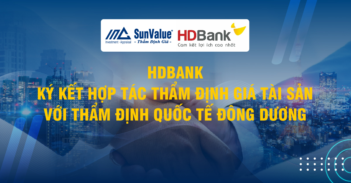 HDBANK KÝ KẾT HỢP TÁC THẨM ĐỊNH GIÁ TÀI SẢN VỚI THẨM ĐỊNH QUỐC TẾ ĐÔNG DƯƠNG