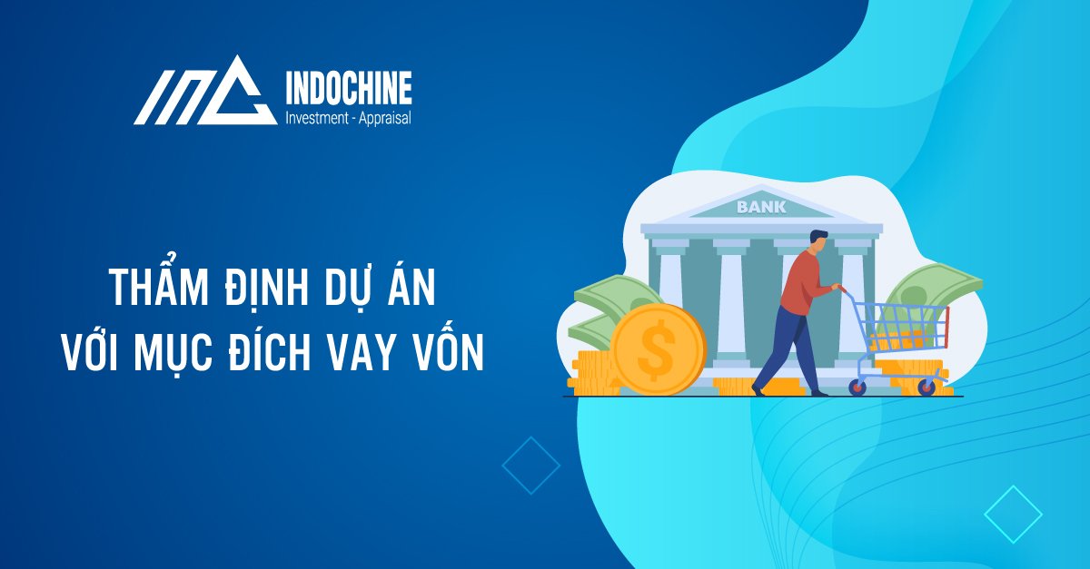 Thẩm định dự án với mục đích vay vốn