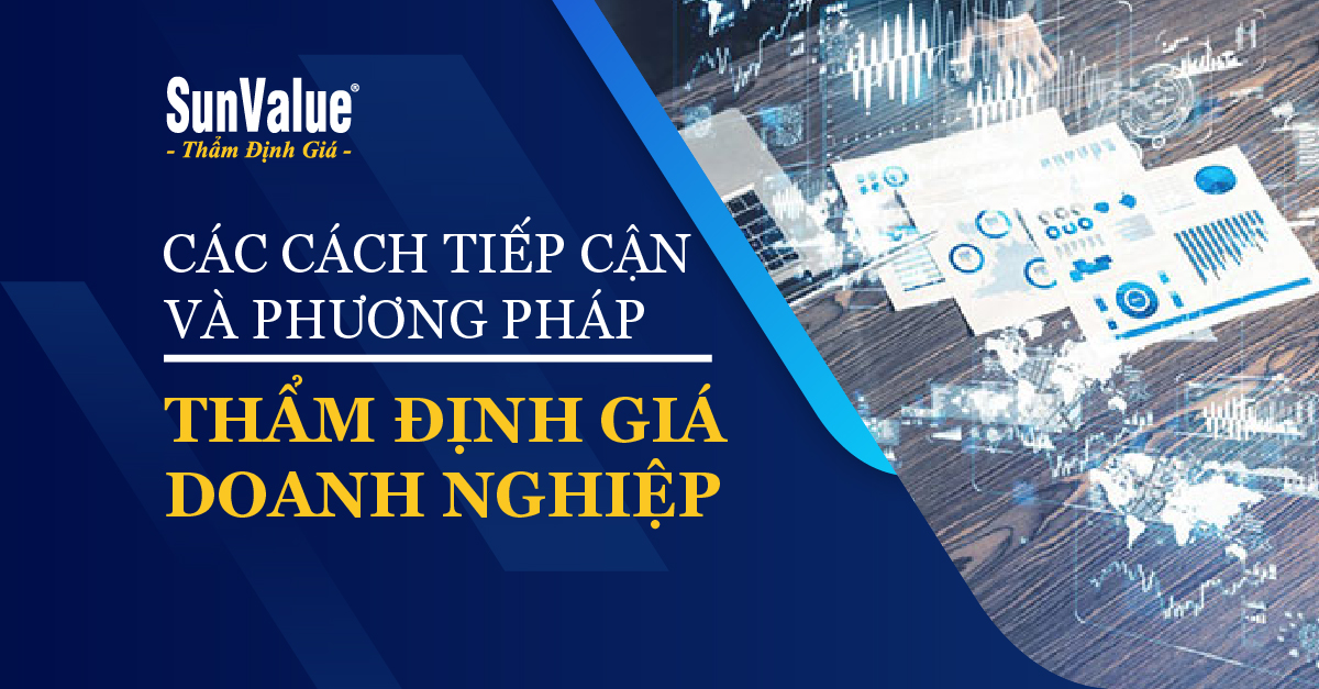 CÁC CÁCH TIẾP CẬN VÀ PHƯƠNG PHÁP THẨM ĐỊNH GIÁ DOANH NGHIỆP