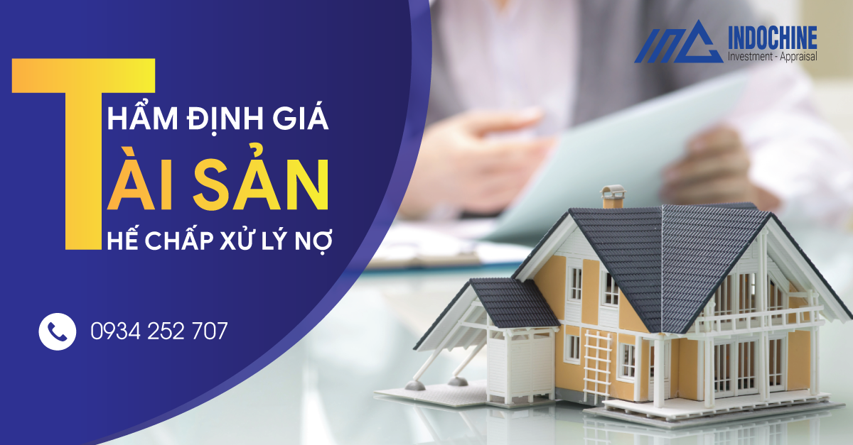 THẨM ĐỊNH GIÁ TÀI SẢN THẾ CHẤP XỬ LÝ NỢ 