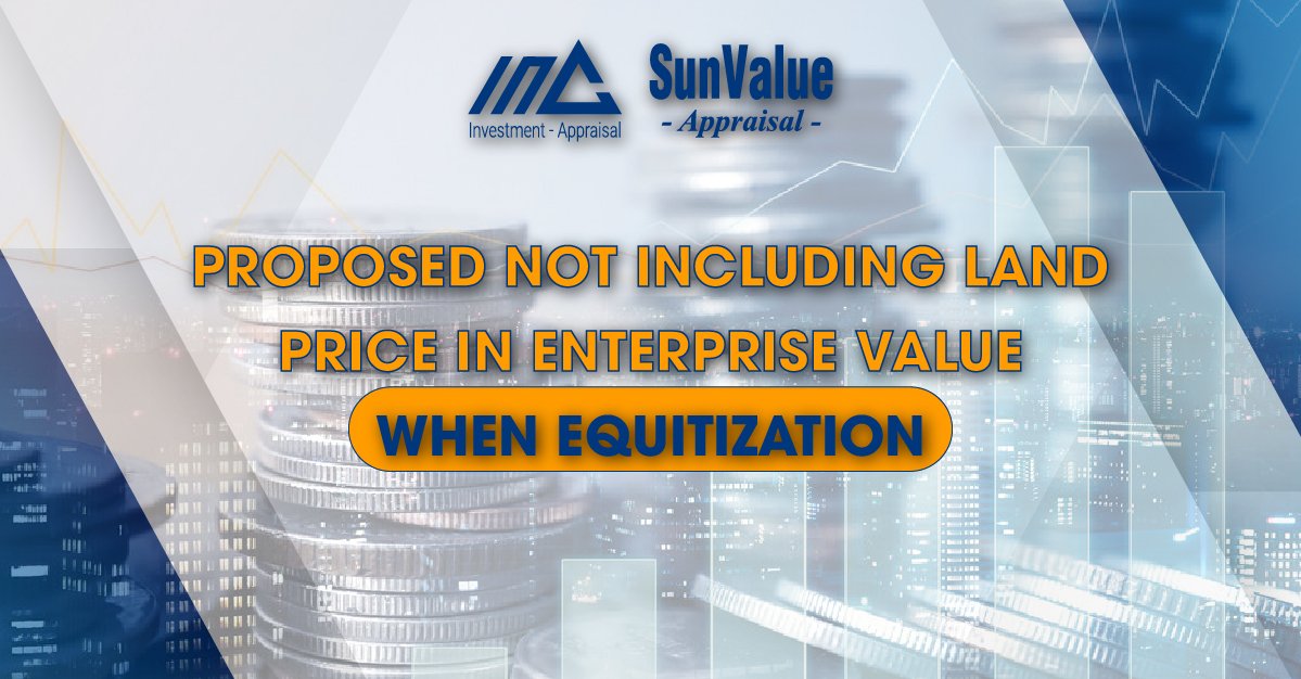 PROPOSED NOT INCLUDING LAND PRICE IN ENTERPRISE VALUE WHEN EQUITIZATION