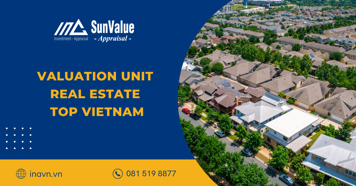 VALUATION UNIT REAL ESTATE TOP VIETNAM