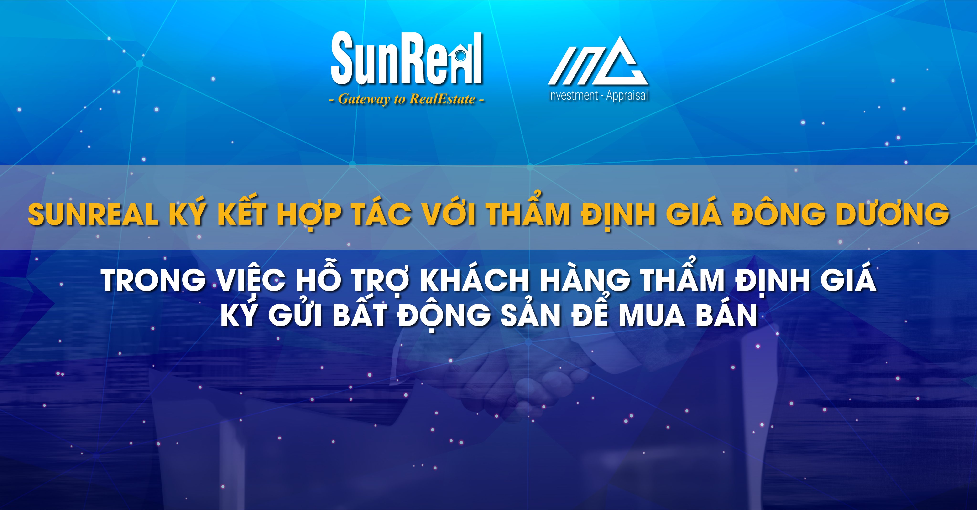 SUNREAL KÍ KẾT HỢP TÁC VỚI THẨM ĐỊNH QUỐC TẾ ĐÔNG DƯƠNG TRONG VIỆC HỖ TRỢ KHÁCH HÀNG THẨM ĐỊNH GIÁ KÍ GỬI BẤT ĐỘNG SẢN ĐỂ MUA BÁN