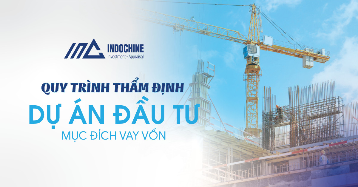 Quy trình thẩm định dự án đầu tư mục đích vay vốn