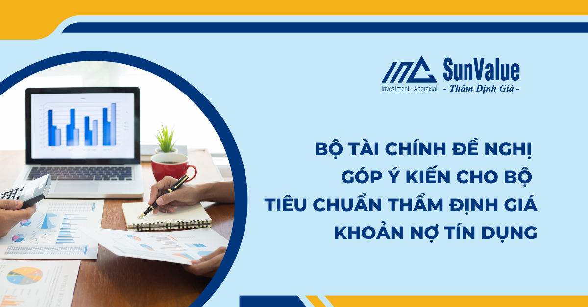 BỘ TÀI CHÍNH ĐỀ NGHỊ GÓP Ý KIẾN CHO BỘ TIÊU CHUẨN THẨM ĐỊNH GIÁ KHOẢN NỢ TÍN DỤNG