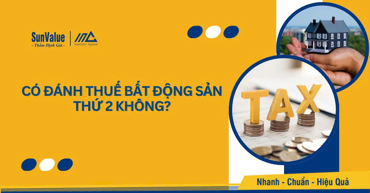 Có đánh thuế bất động sản thứ 2 không