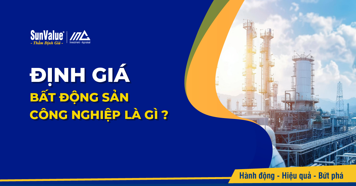 Định giá bất động sản công nghiệp là gì