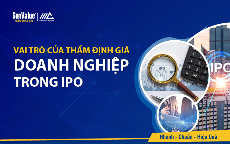 Vai trò của thẩm định giá doanh nghiệp trong IPO