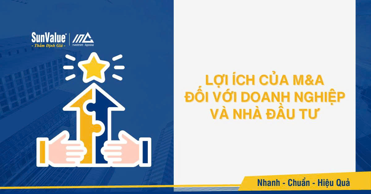 Lợi ích của M&A đối với doanh nghiệp và nhà đầu tư