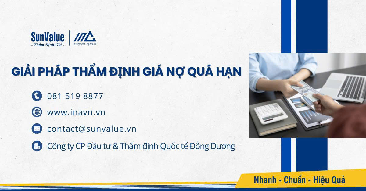 Giải pháp thẩm định giá nợ quá hạn tối ưu từ Thẩm định Quốc tế Đông Dương