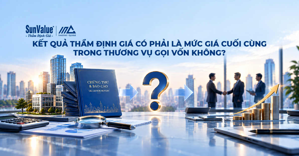 Kết quả thẩm định giá là cơ sở tham khảo nhưng không mặc nhiên là mức giá cuối cùng trong thương vụ gọi vốn