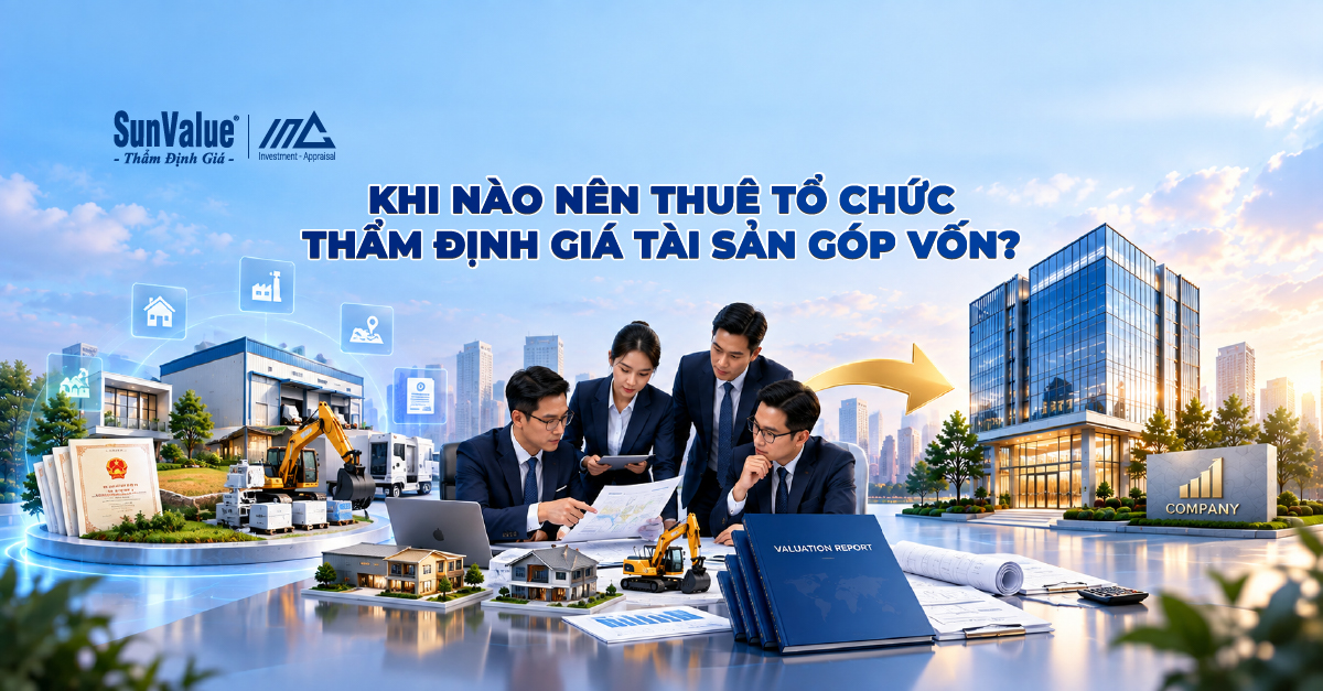 Các trường hợp nên thuê tổ chức thẩm định giá tài sản góp vốn khi tài sản có giá trị lớn hoặc khó xác định giá trị