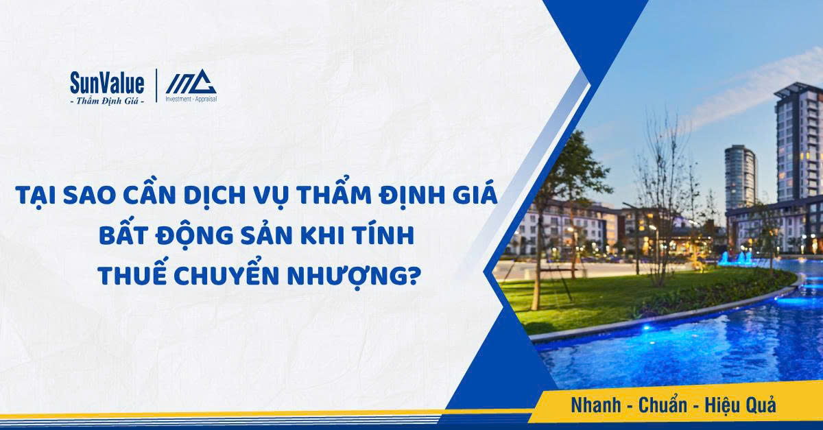 Tại sao cần dịch vụ thẩm định giá bất động sản khi tính thuế chuyển nhượng