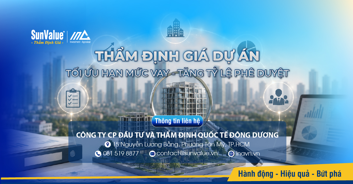 Thẩm định giá dự án giúp tối ưu hạn mức vay và tăng tỷ lệ phê duyệt ngân hàng