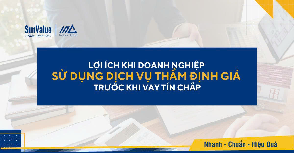 Lợi ích khi doanh nghiệp sử dụng dịch vụ thẩm định giá trước khi vay tín chấp